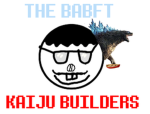 BABFT Kaiju Builders!