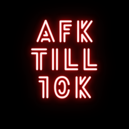 AFK Till 10 k
