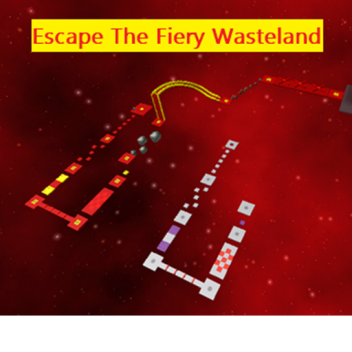 Escape The Fiery Wasteland