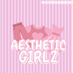 Aesthetic Girlz.