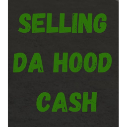 (CLOSED SINCE JUNE 2021) Selling Da Hood Cash!
