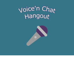 Voice'n Chat Hangout!