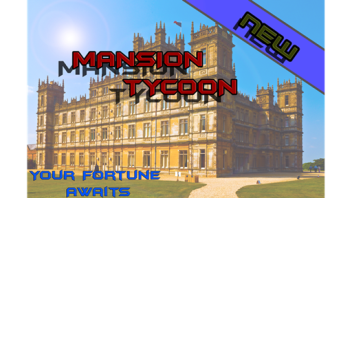 Epic New Mansion Tycoon! (The Original)