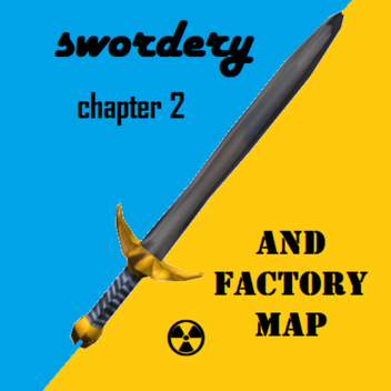 swordery CHAPTER 2 (factory map☢️)