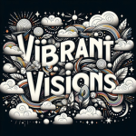 Vibrant Visions