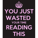 You’ve wasted time