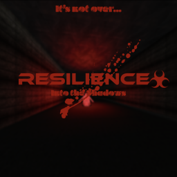 Resilience: Into the Shadows