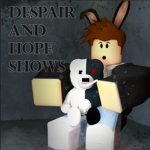 Despair and Hope showz