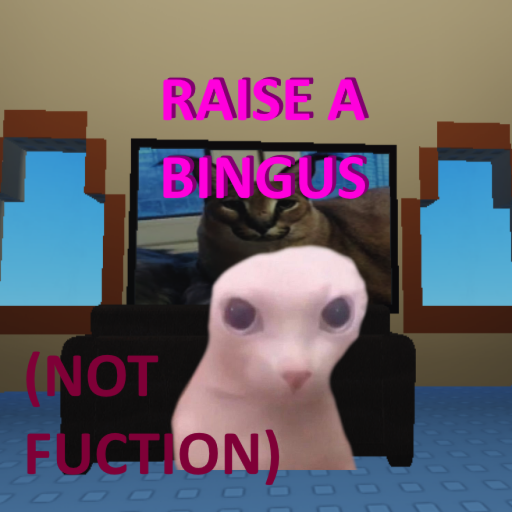 Raise a bingus