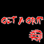 " Get A Grip! "