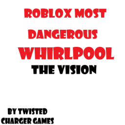 Roblox Most dangerous whirlpool: The Vision