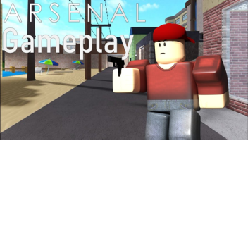 Arsenal Remake and more!(Mess around with friends)