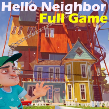 🏠Hello, Neighbor Full Game
