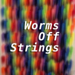 Worms Off Strings