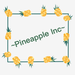 ~Pineapple Inc~