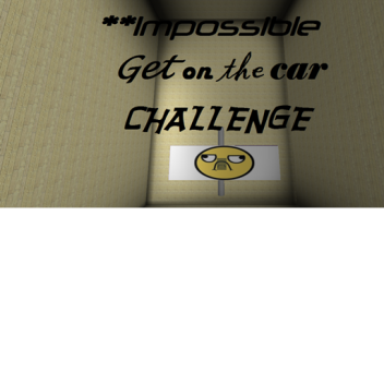 Try to get on the car challenge
