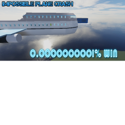 OH NO!!!! THE PLANE CRASH IMPOSSIBLE!