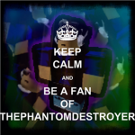 ThePhantomDestroyer Fans