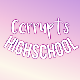Corrupt's Highschool
