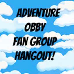 Adventure Obby Fan Group Hangout!