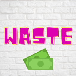 Waste your money