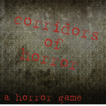 Corridors of Horror