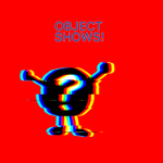 Object shows!