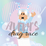 Avery’s Drag Race || ADR