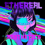 ~ Ethereal Aesthetics ~