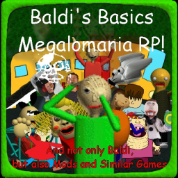 [Revamp Part 1] Baldi's Basics Megalomania RP!