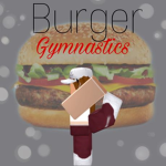Burger Gymnastics!