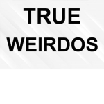 True Weirdos