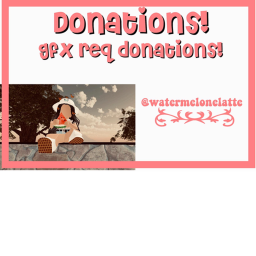 DONATIONS AND GFX REQ PASSES :)