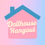 Dollhouse Hangout.