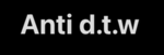 ANTI D.T.W