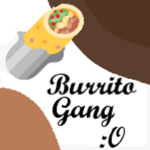 BURRITO GANG :O
