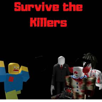 Survival the killer!
