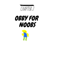 Obby For Noobs Chapter 2