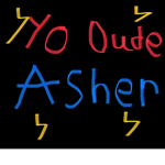 Team Yo Dude Asher