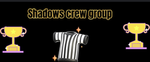 Shadows crew..