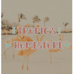 Tropic's Homestore