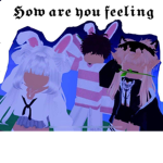 How are you feeling:)