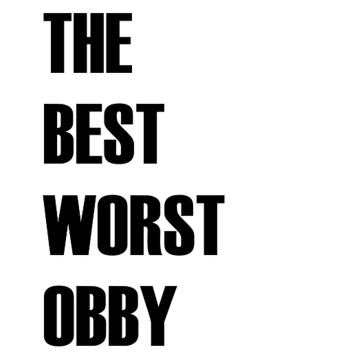 THE BEST WORST OBBY