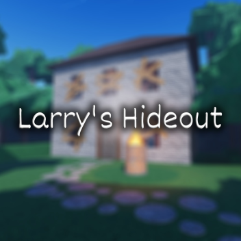 Larrys Hideout 