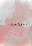 ・~June Fam~・