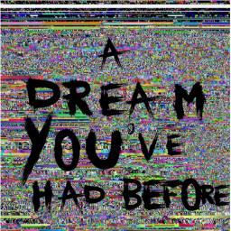 A  dream you've had before