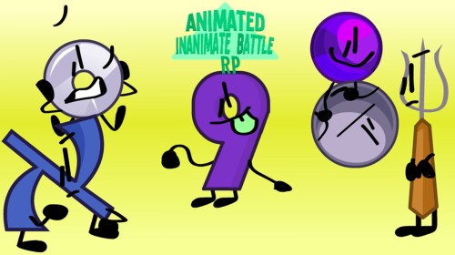 Animated Inanimate Battle RP [Part I]