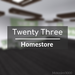[23] Twenty Three || Homestore
