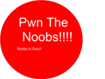 PWN NOOBS!