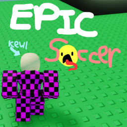 Epic Soccer!!! 🤑🤑_💀 ☠️ 💀 _🤑🤑